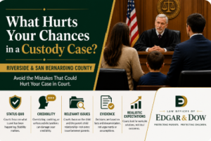 What hurts your chances in a custody case in Riverside and San Bernardino County courtroom scene