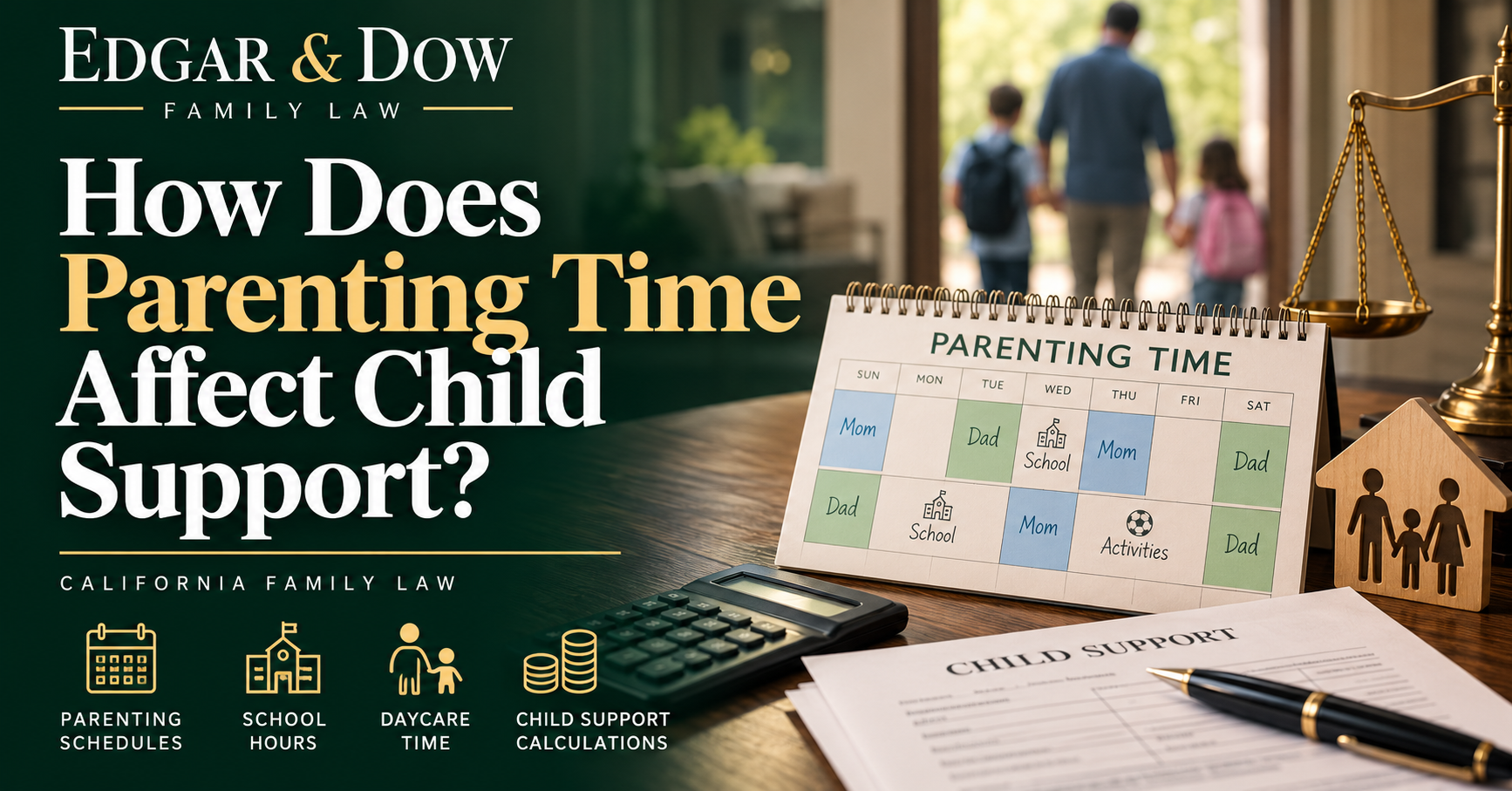 Edgar & Dow graphic explaining how parenting time affects California child support, featuring a custody calendar, school hours, daycare and support calculations.